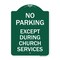 Signmission No Parking Except During Church Services, Green & White Aluminum Sign, 24" L, 18" H, GW-1824-23745 A-DES-GW-1824-23745 - alternate 1